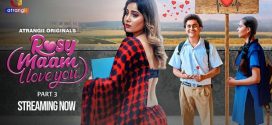 Rosy Maam I Love You Part 3 (2024) S01 Hindi Atrangii Hot Web Series 1080p Watch Online
