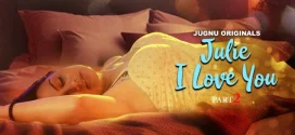 Julie I Love You (2024) S01E04T06 Hindi Jugnu Hot Web Series 1080p Watch Online