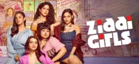 Ziddi Girls (2025) S01 Hindi AMZN WEB-DL H264 AAC 1080p 720p 480p ESub