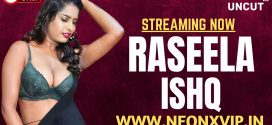 Raseela Ishq (2025) Uncut Hindi NeonX Hot Short Film 1080p Watch Online