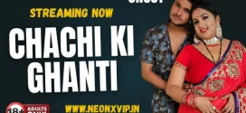 Chachi Ki Ghanti (2025) Uncut Hindi NeonX Hot Short Film 1080p Watch Online
