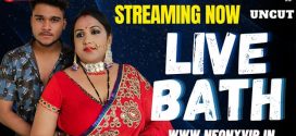 Live Bath (2025) Uncut Hindi NeonX Hot Short Film 1080p Watch Online