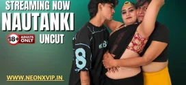 Nautanki (2025) Uncut Hindi NeonX Hot Short Film 1080p Watch Online