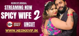 Spicy Wife 2 (2025) Uncut Hindi NeonX Hot Short Film 1080p Watch Online